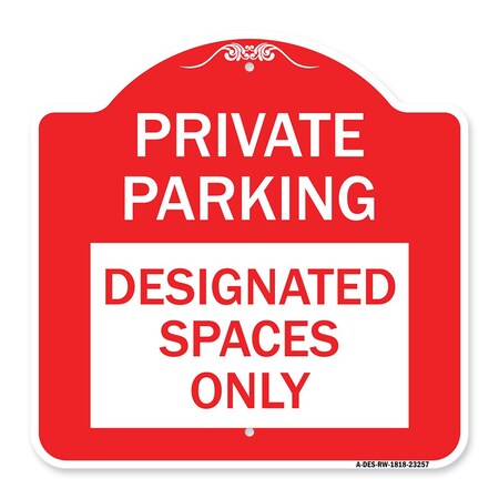 Signmission Private Parking Designated Spaces Only, Red & White Aluminum Sign, 18" x 18", RW-1818-23257 A-DES-RW-1818-23257